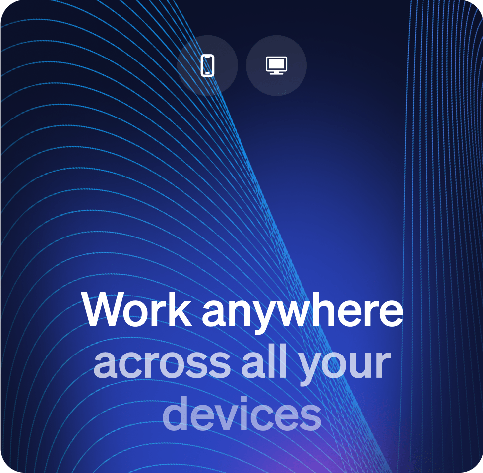 Work anywhere across all your devices